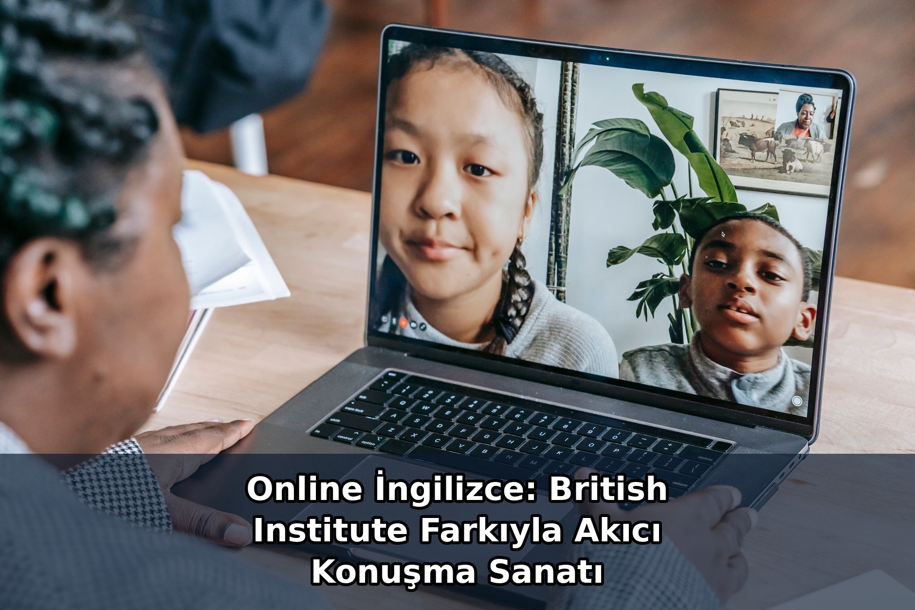 Online İngilizce: British Institute Farkıyla Akıcı Konuşma Sanatı