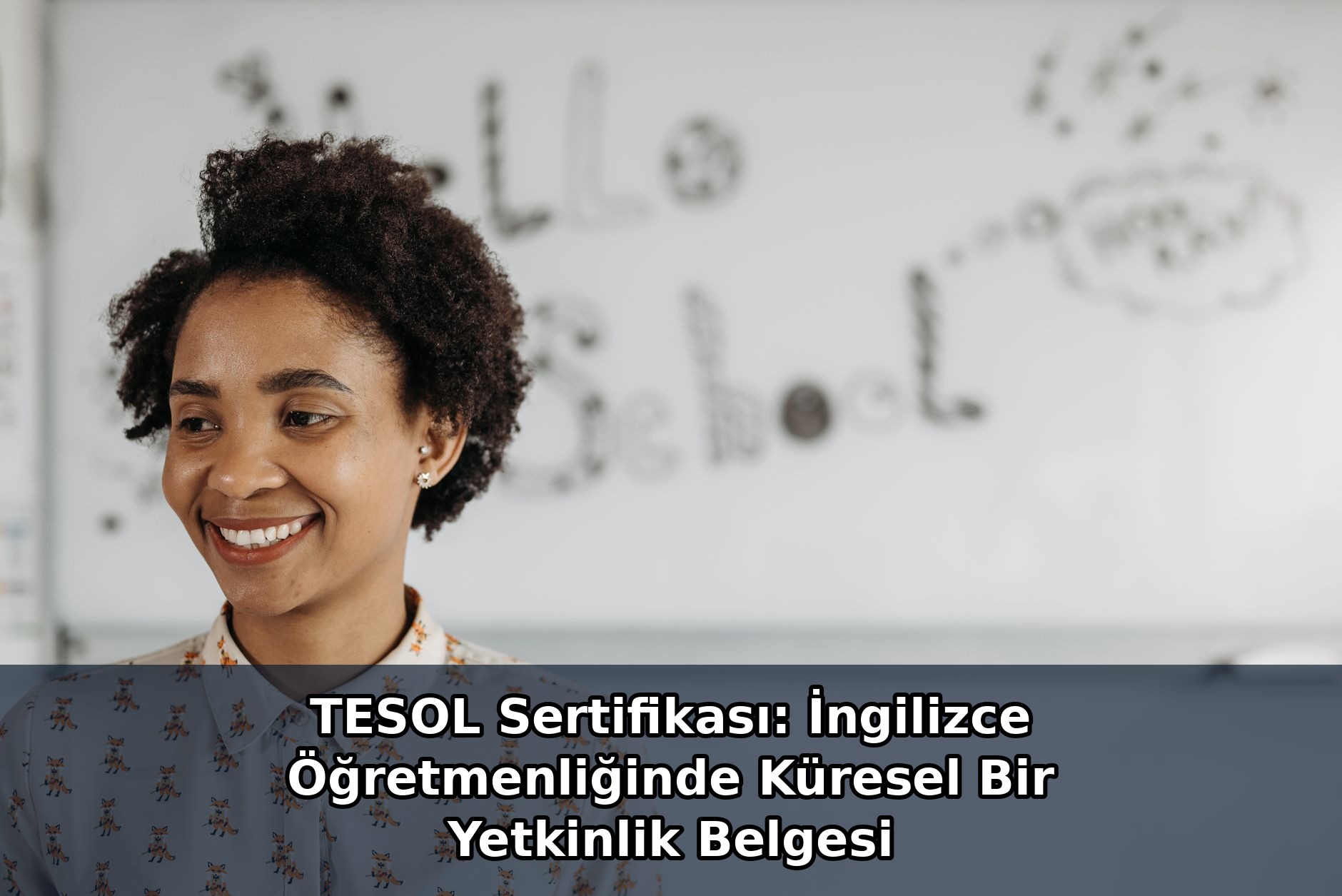 TESOL Sertifikası: İngilizce Öğretmenliğinde Küresel Bir Yetkinlik Belgesi