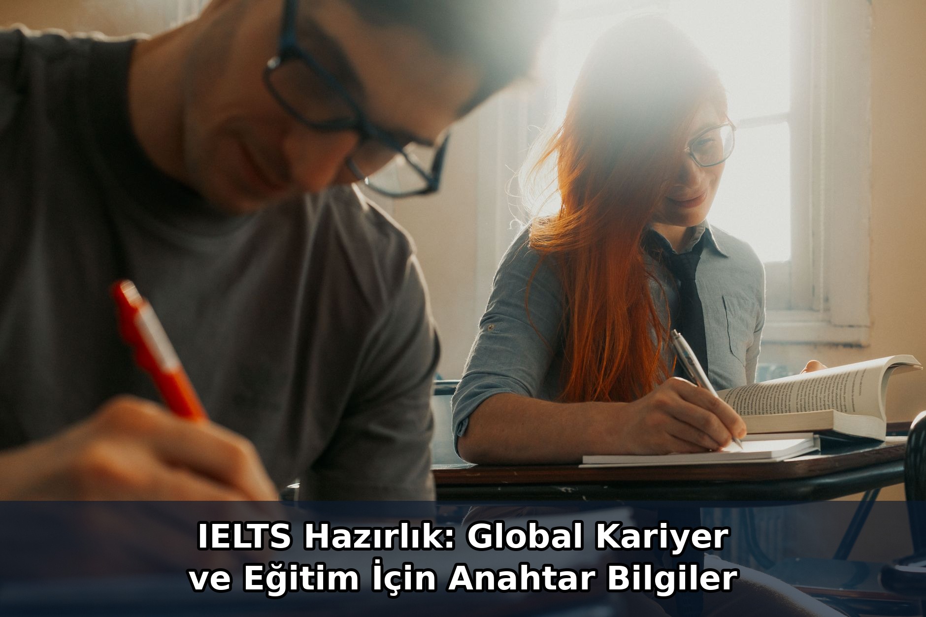 IELTS Hazırlık: Global Kariyer ve Eğitim İçin Anahtar Bilgiler