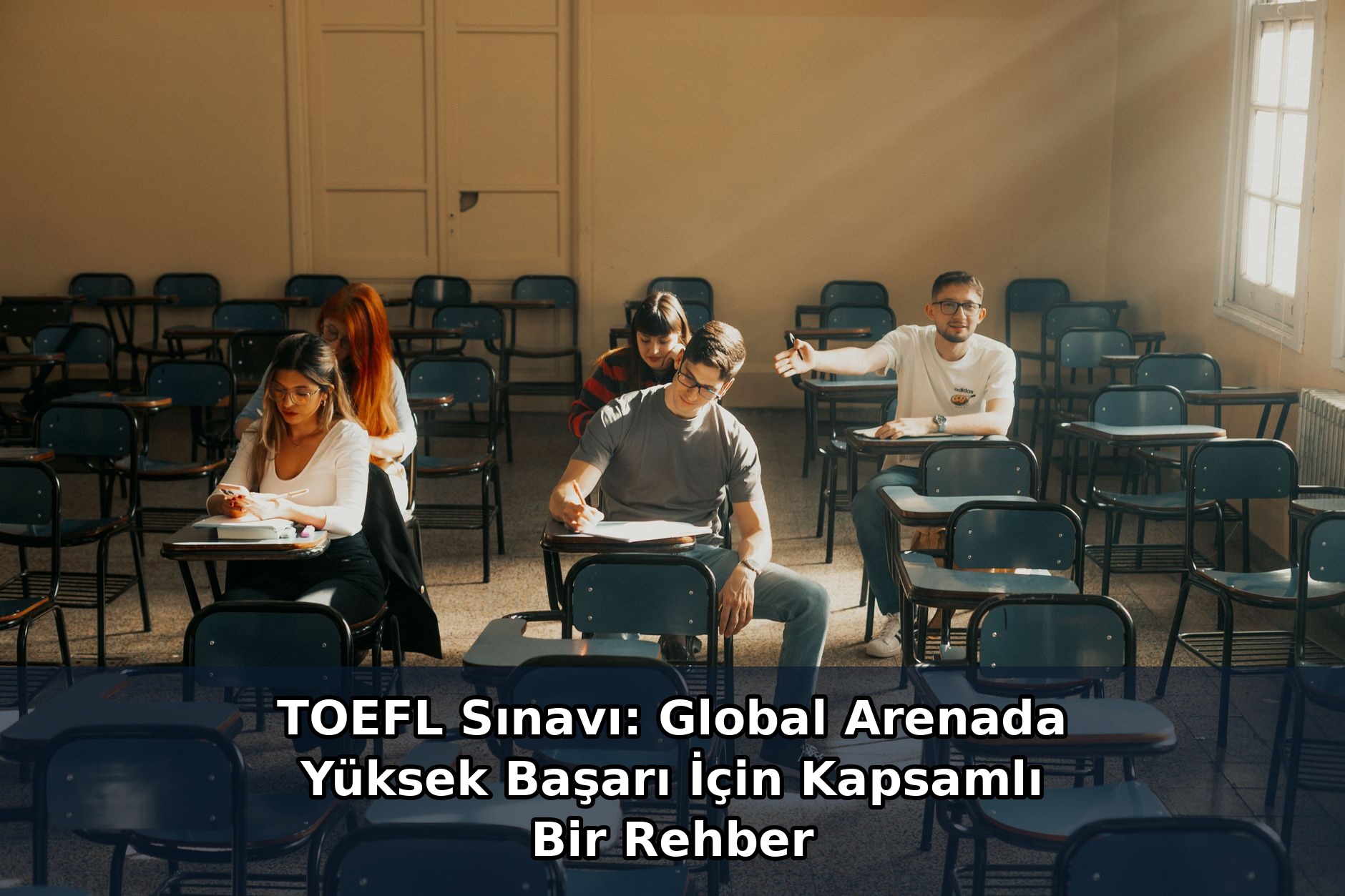 TOEFL Sınavı: Global Arenada Yüksek Başarı İçin Kapsamlı Bir Rehber