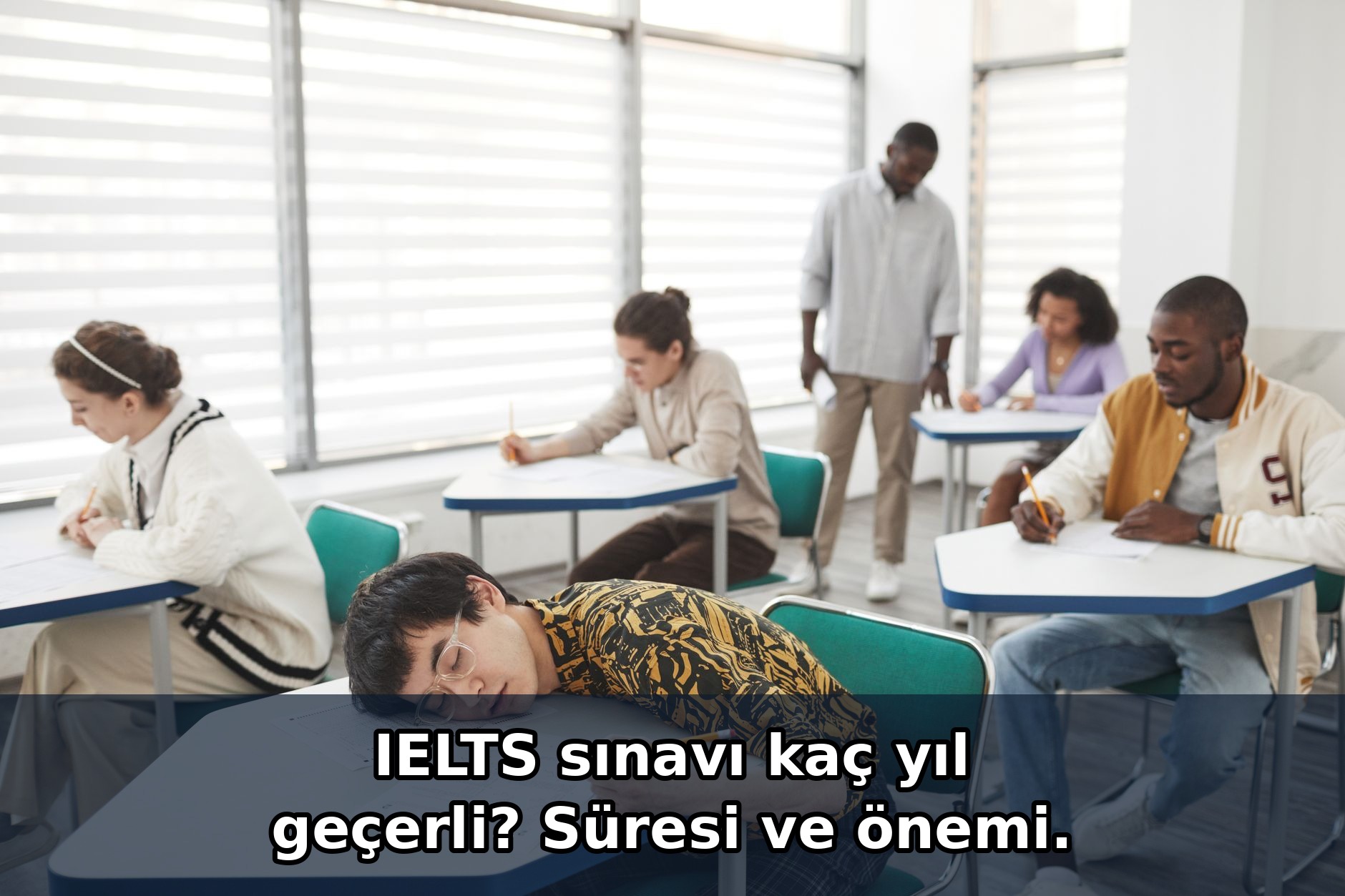 IELTS sınavı kaç yıl geçerli? Süresi ve önemi.