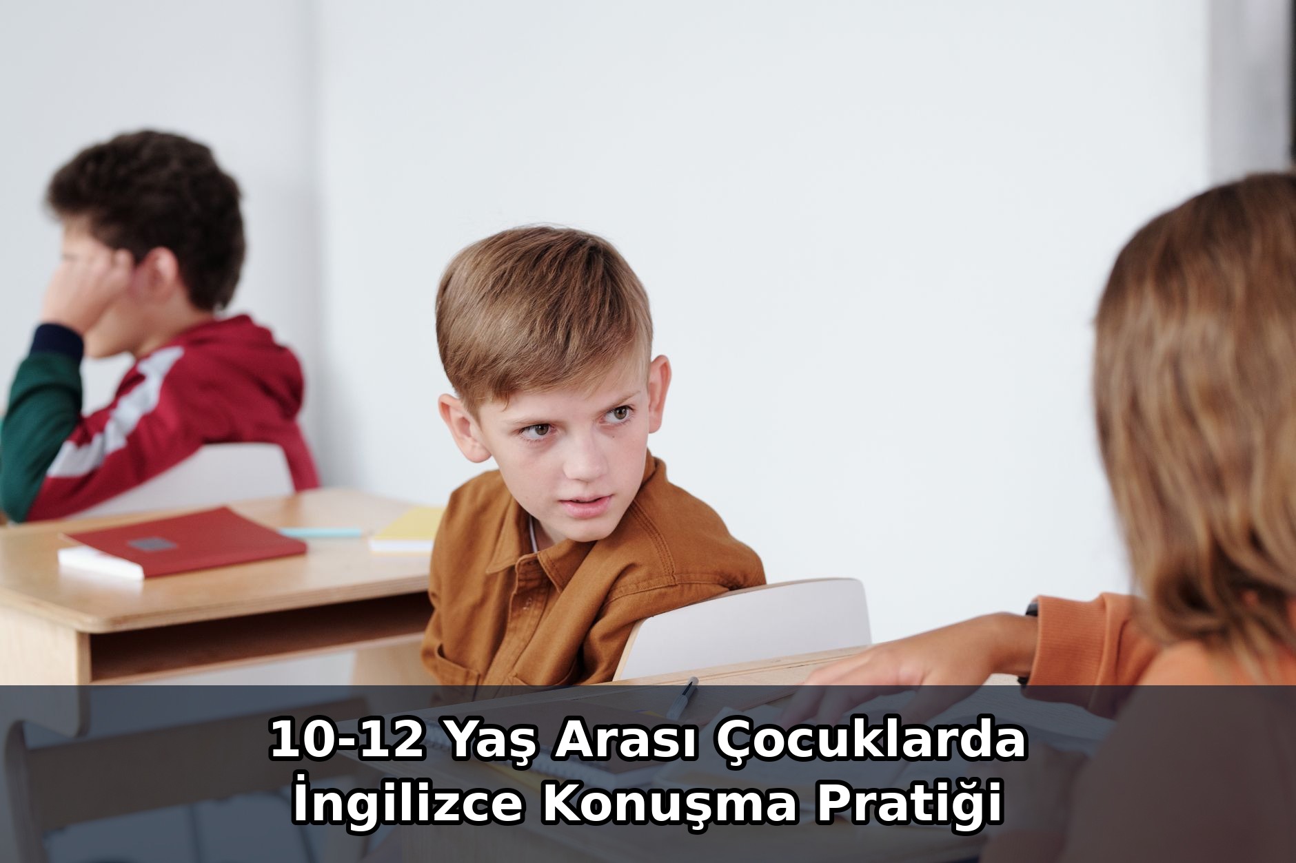 10-12 Yaş Arası Çocuklarda İngilizce Konuşma Pratiği