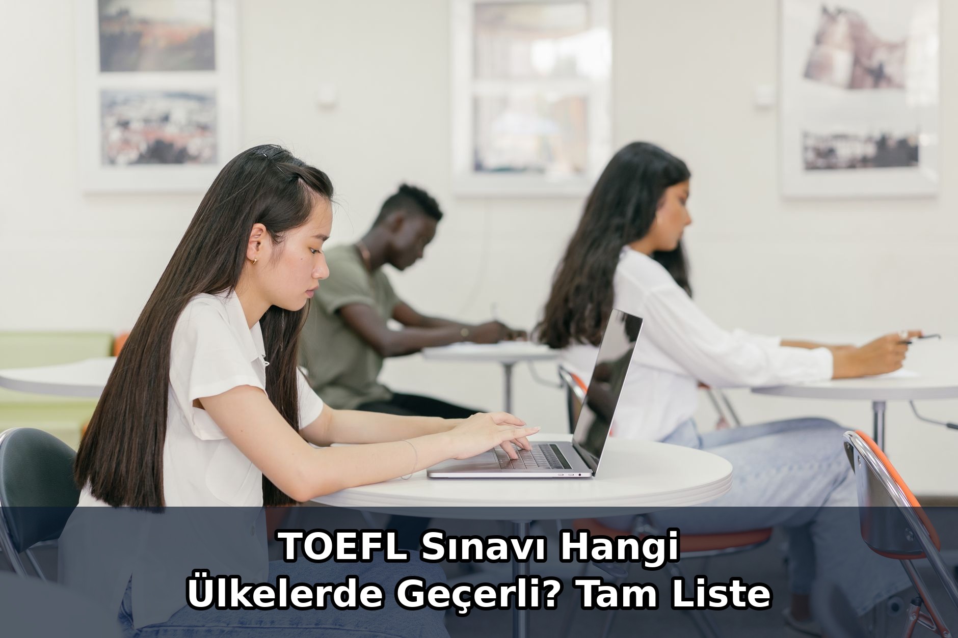 TOEFL Sınavı Hangi Ülkelerde Geçerli? Tam Liste