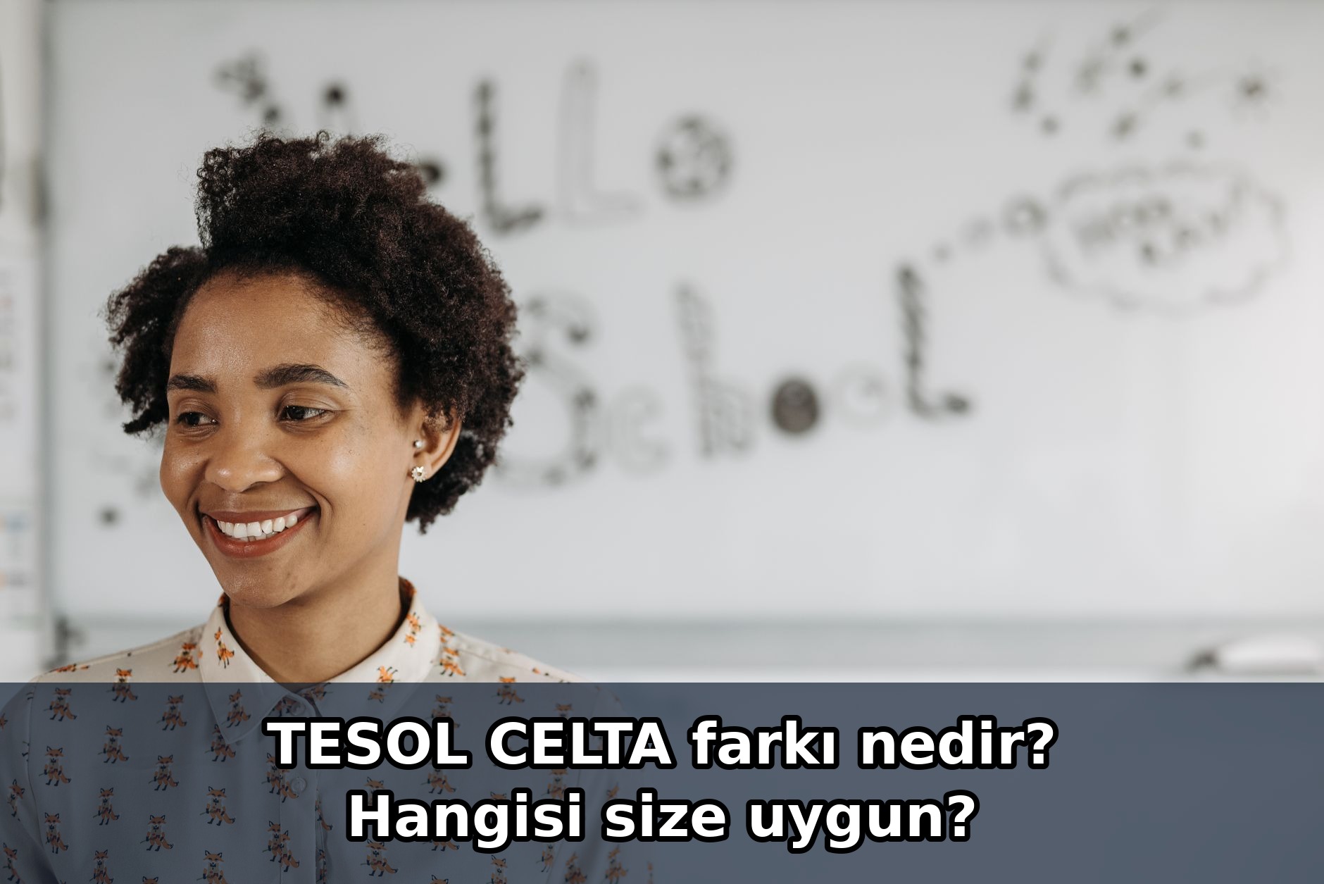 TESOL CELTA farkı nedir? Hangisi size uygun?