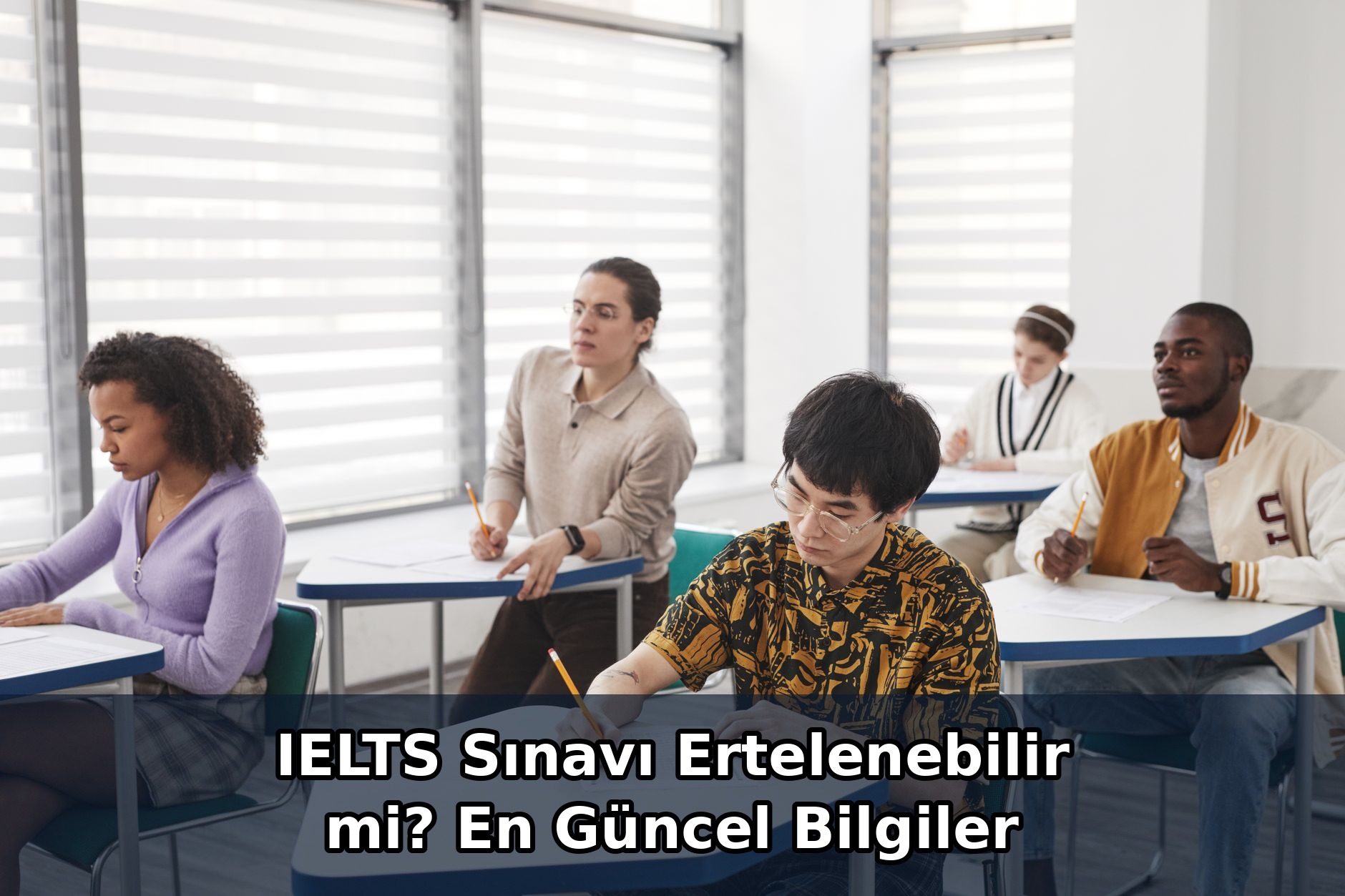IELTS Sınavı Ertelenebilir mi? En Güncel Bilgiler