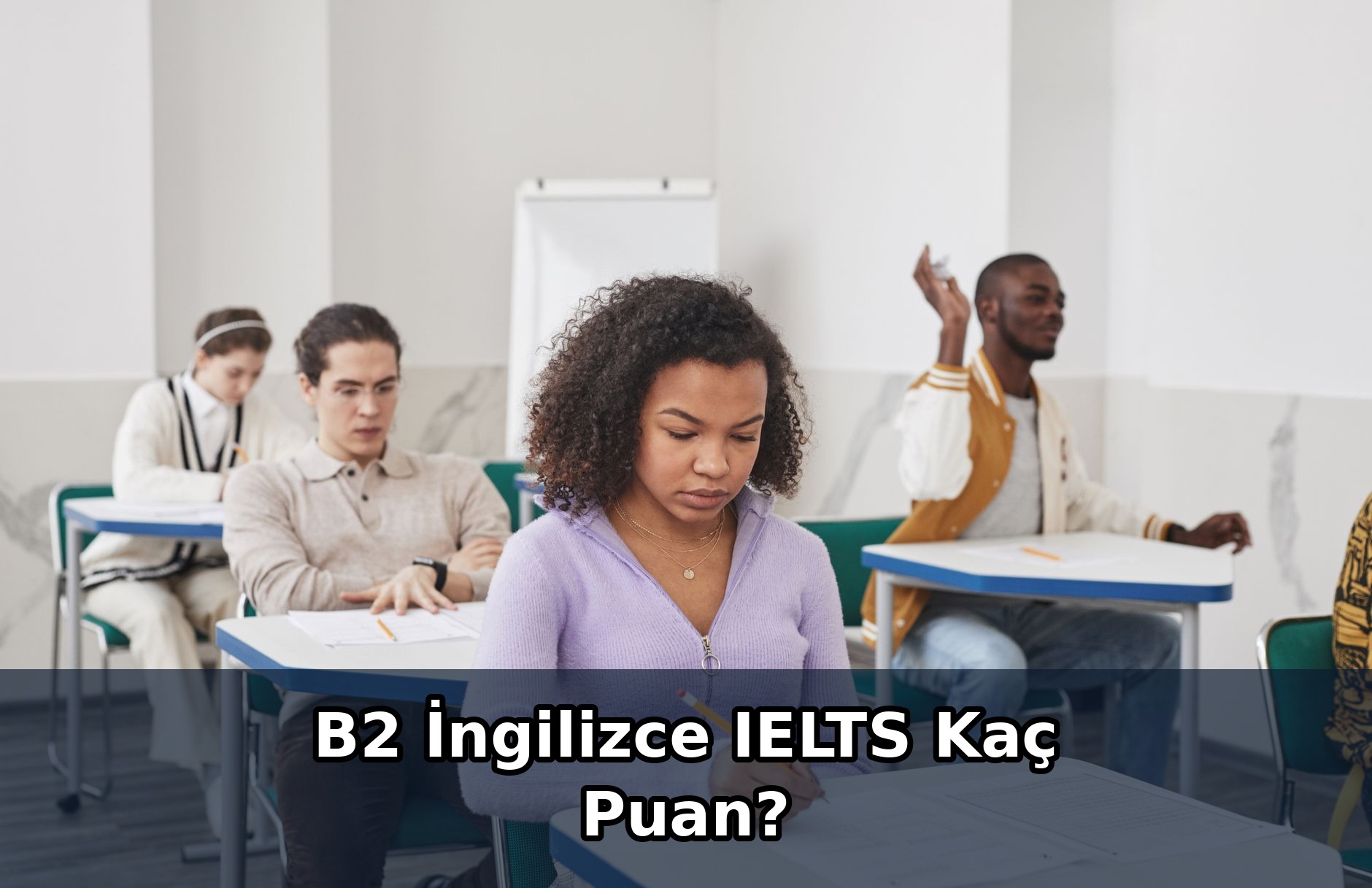 B2 İngilizce IELTS Kaç Puan?