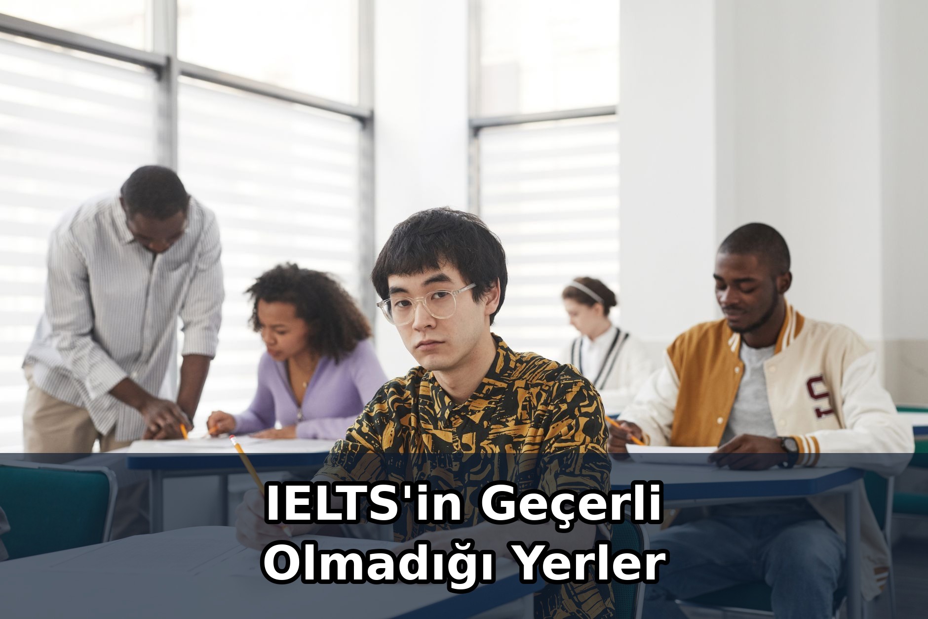 IELTS'in Geçerli Olmadığı Yerler