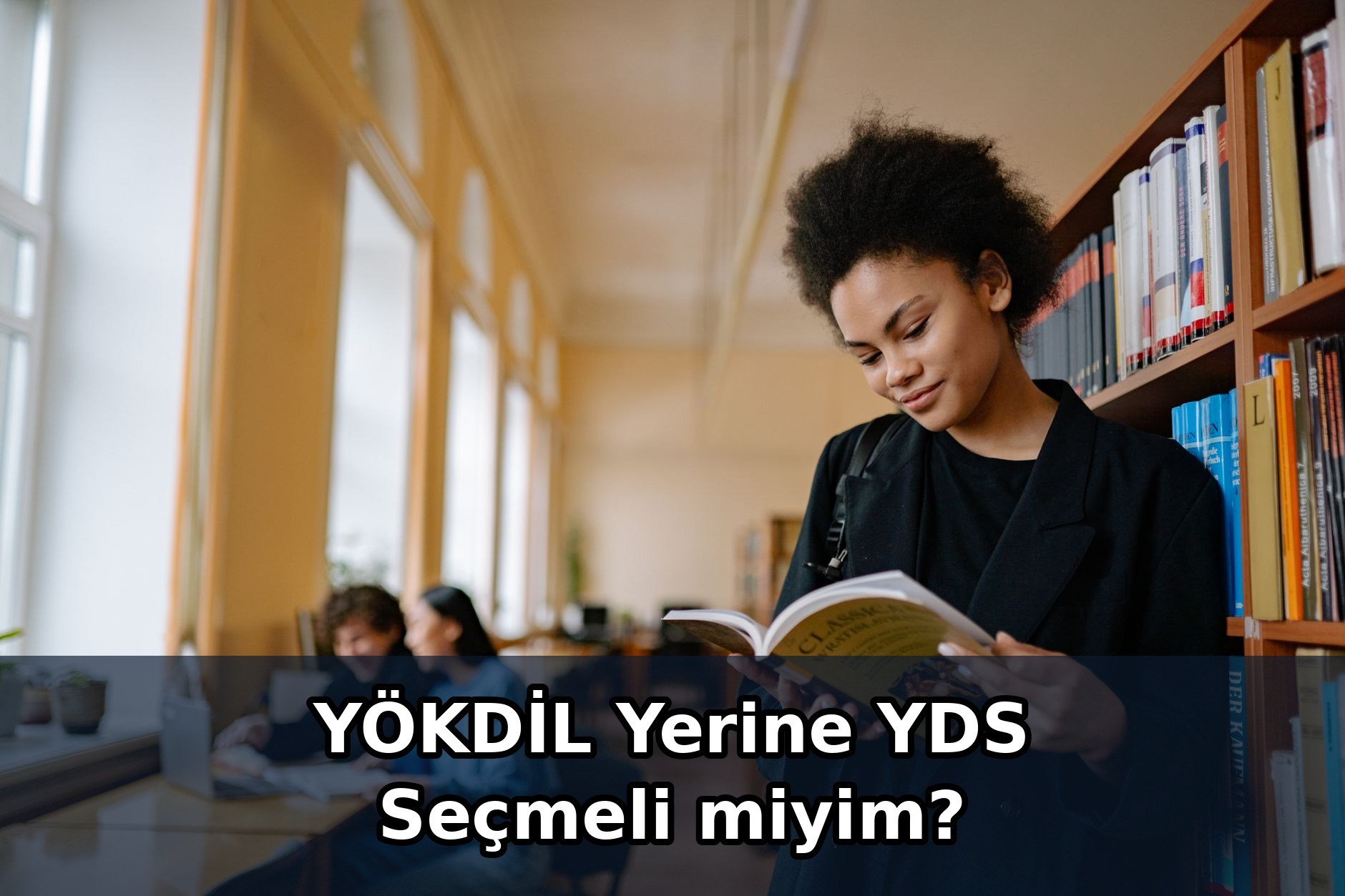 YÖKDİL Yerine YDS Seçmeli miyim?